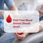 Common Mistakes First-Time Blood Donors Should Avoid